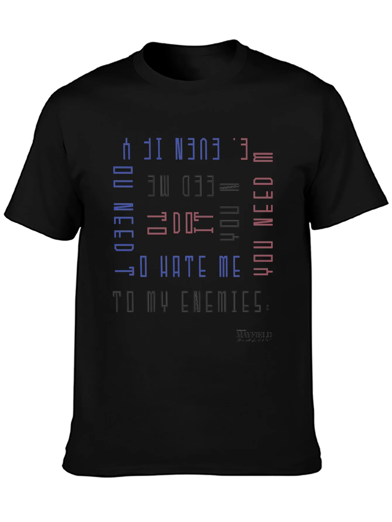 Edgy Graphic Tee - You Need Me Even If You Hate Me