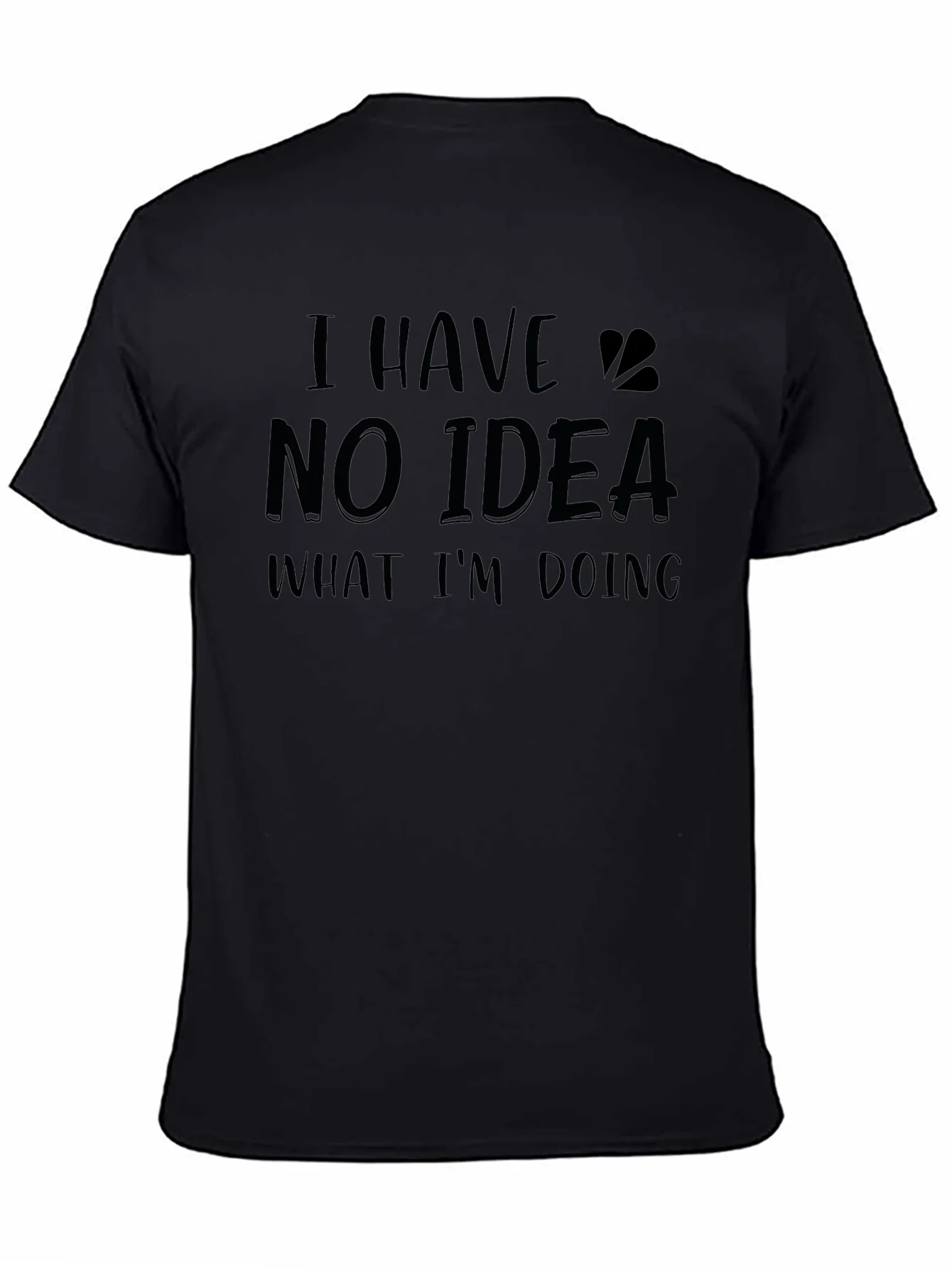 Funny I Have No Idea What Im Doing Black T-Shirt