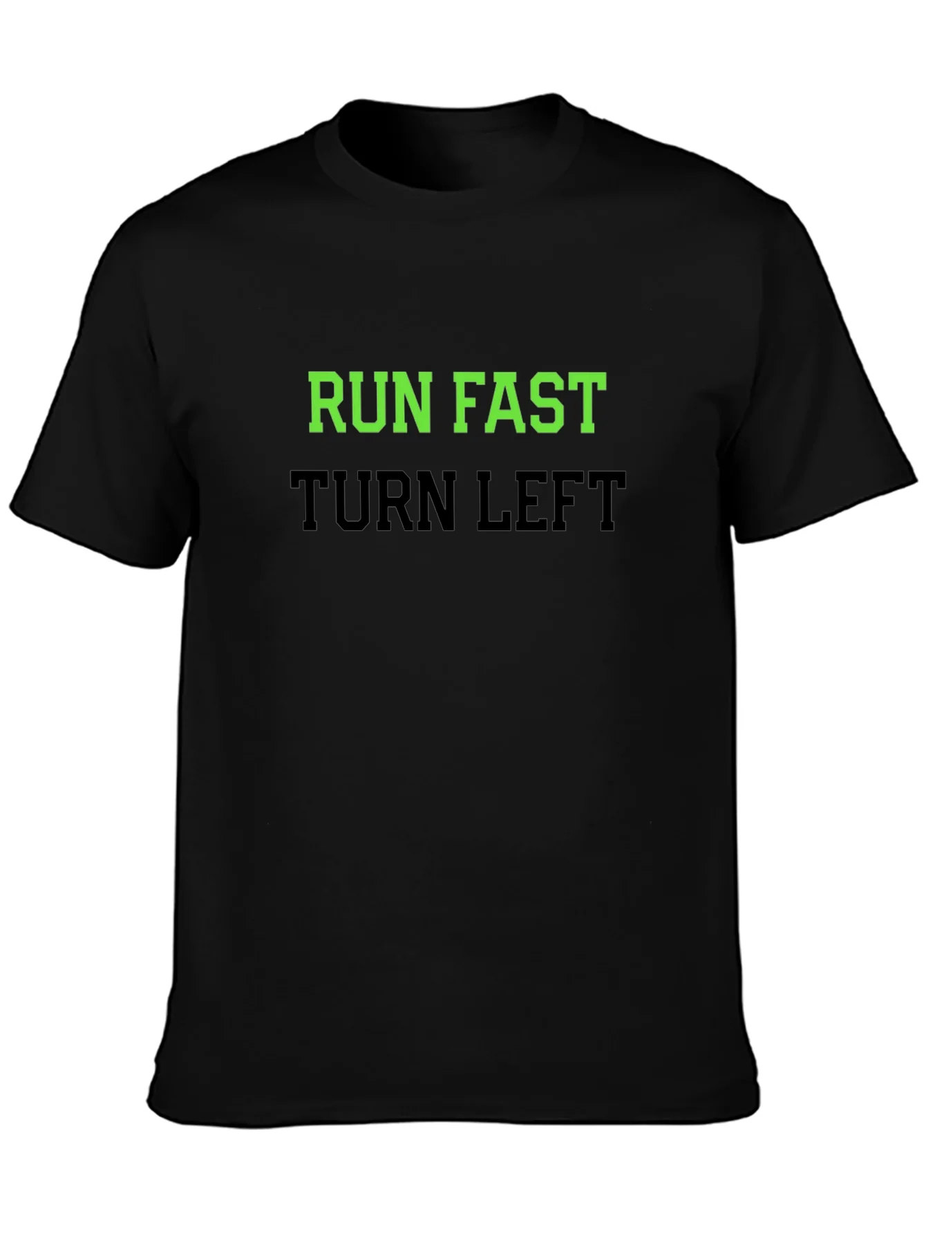 Run Fast Turn Left T-Shirt - Sporty Graphic Tee