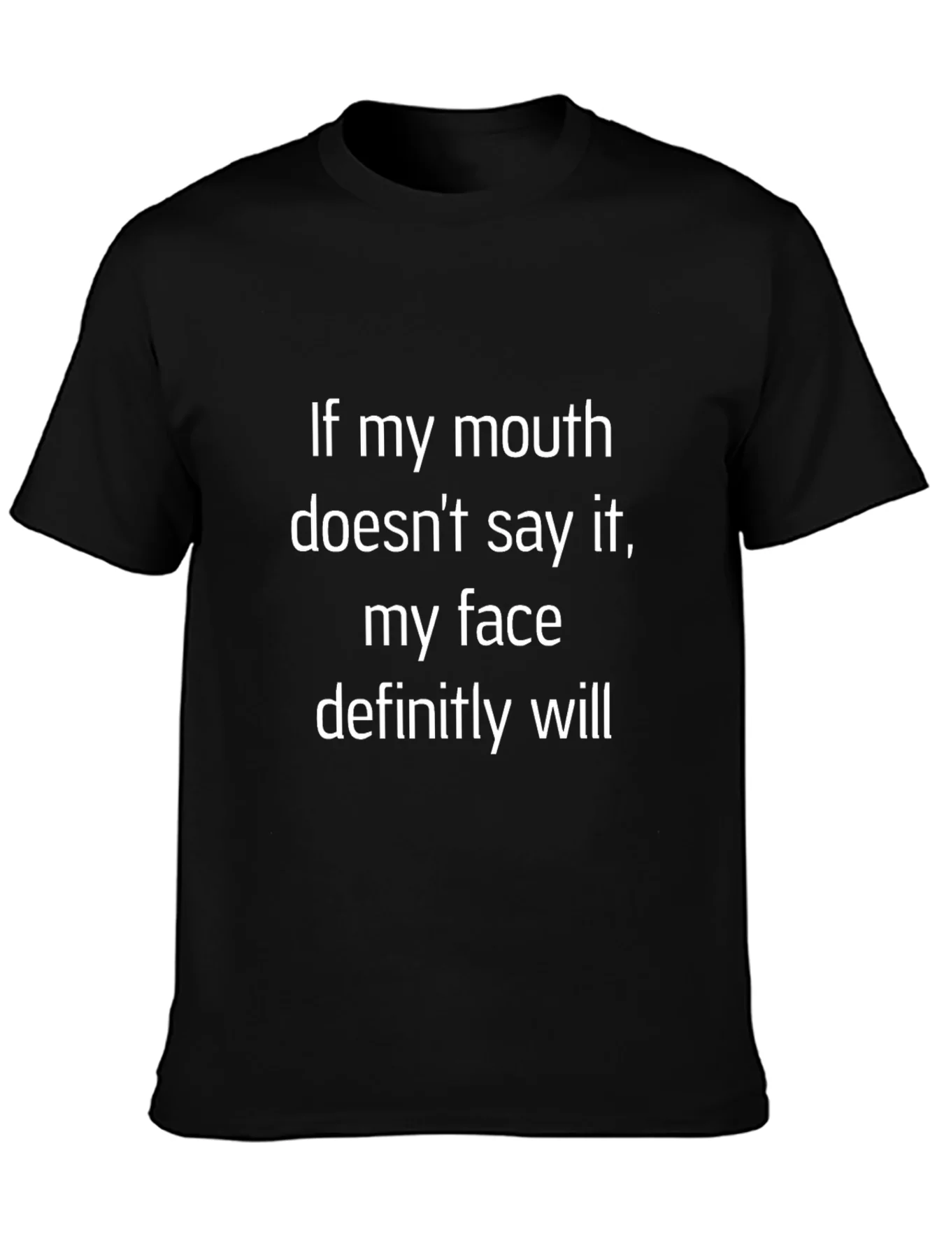 Funny Graphic Tee: If My Mouth Doesnt Say It T-Shirt