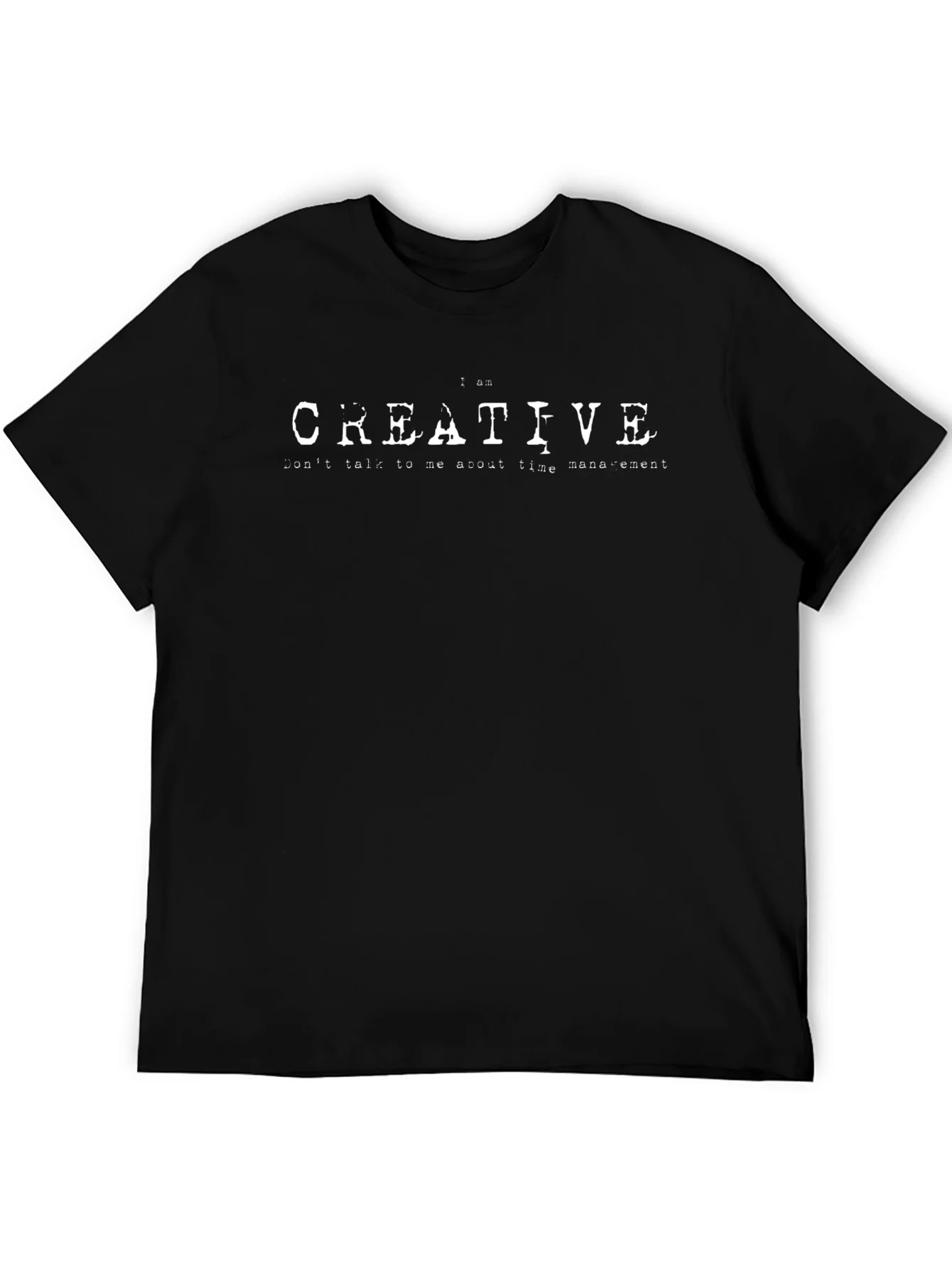 I am Creative - Funny Slogan T-Shirt