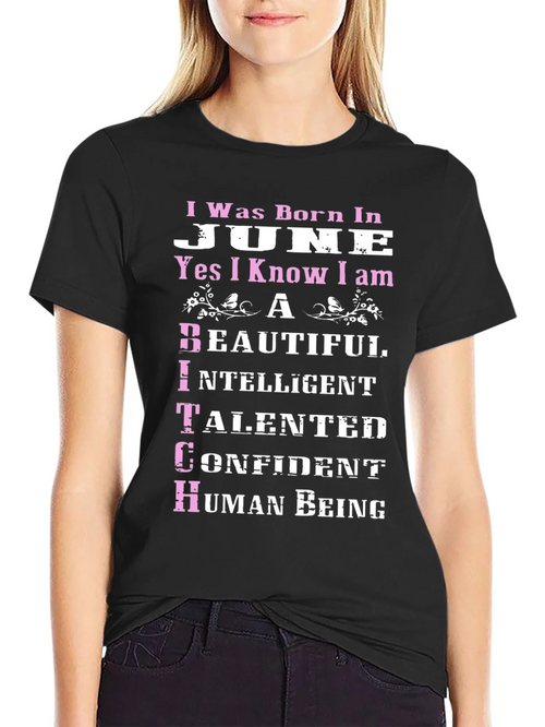 Born in June T-Shirt - Beautiful Intelligent Talented